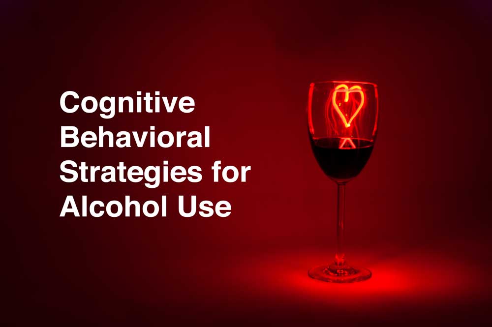 8 Cognitive Behavioral Strategies to Reduce Problematic Drinking